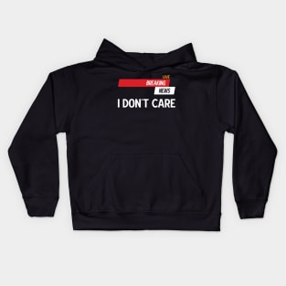 Breaking News I Don't Care Kids Hoodie